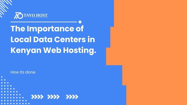 The Importance of Local Data Centers in Kenyan Web Hosting.