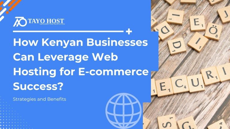 How Kenyan Businesses Can Leverage Web Hosting for E-commerce Success?