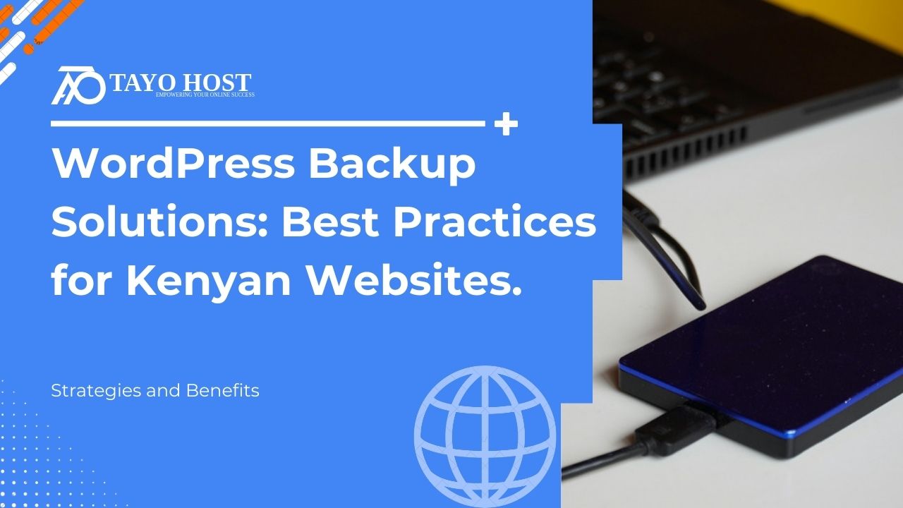 WordPress Backup Solutions: Best Practices for Kenyan Websites.